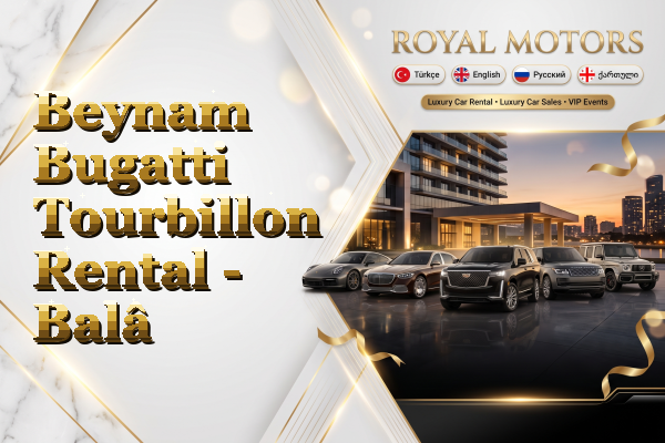 Beynam Bugatti Tourbillon Rental - Balâ