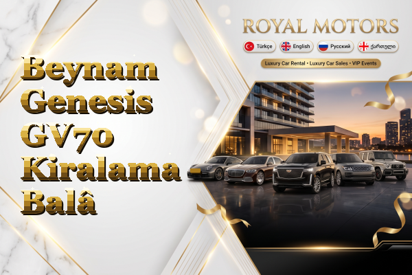 Beynam Genesis GV70 Kiralama - Balâ
