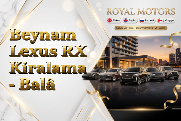 Beynam Lexus RX Kiralama - Balâ