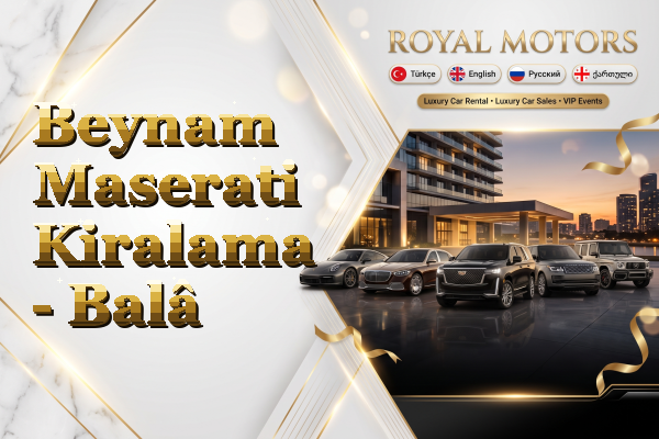 Beynam Maserati Kiralama - Balâ