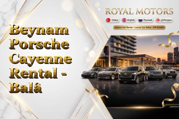 Beynam Porsche Cayenne Rental - Balâ