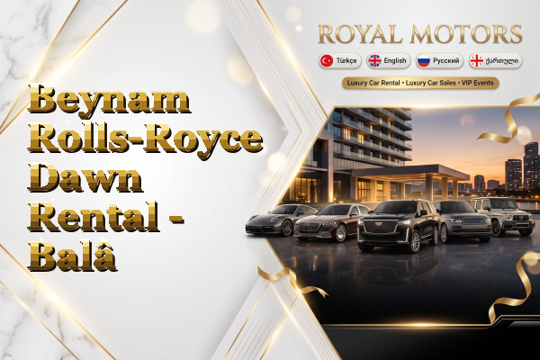Beynam Rolls-Royce Dawn Rental - Balâ