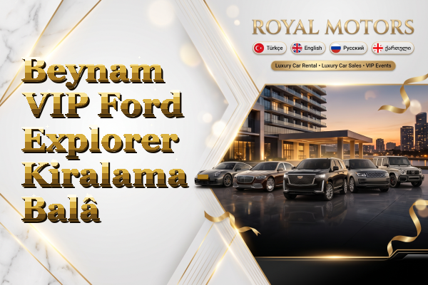 Beynam VIP Ford Explorer Kiralama - Balâ