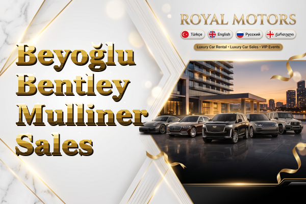Beyoğlu Bentley Mulliner Sales