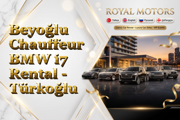 Beyoğlu Chauffeur BMW i7 Rental - Türkoğlu