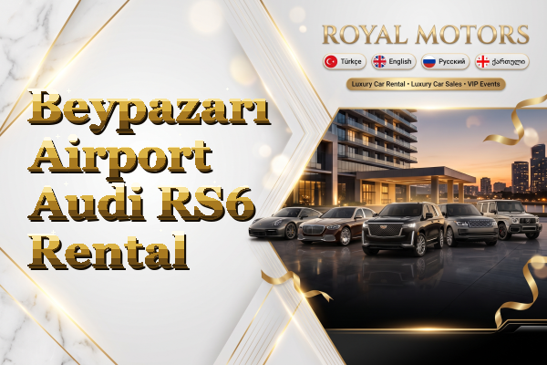 Beypazarı Airport Audi RS6 Rental