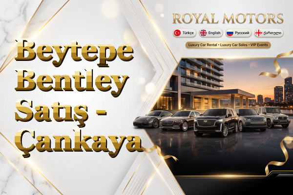 Beytepe Bentley Satış - Çankaya