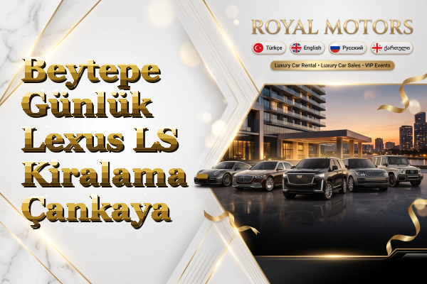 Beytepe Günlük Lexus LS Kiralama - Çankaya