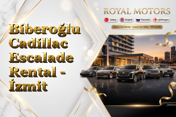 Biberoğlu Cadillac Escalade Rental - İzmit