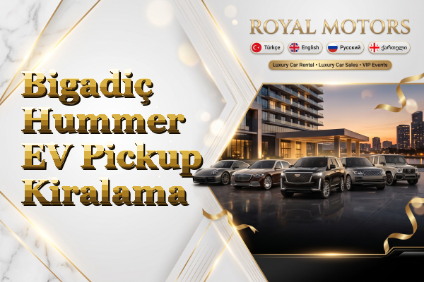 Bigadiç Hummer EV Pickup Kiralama