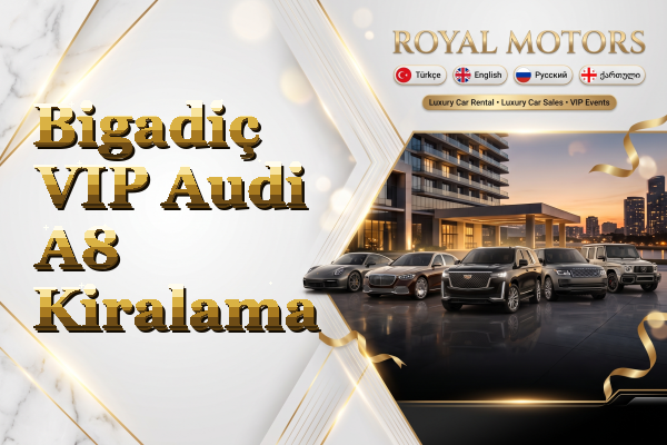Bigadiç VIP Audi A8 Kiralama