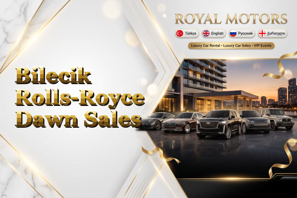 Bilecik Rolls-Royce Dawn Sales