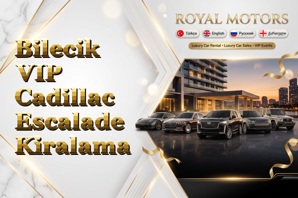Bilecik VIP Cadillac Escalade Kiralama