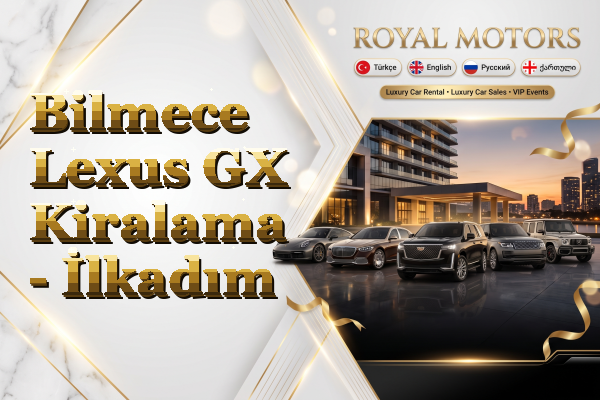 Bilmece Lexus GX Kiralama - İlkadım