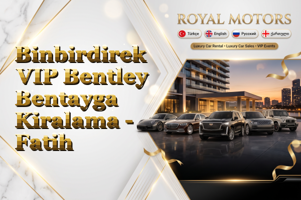 Binbirdirek VIP Bentley Bentayga Kiralama - Fatih