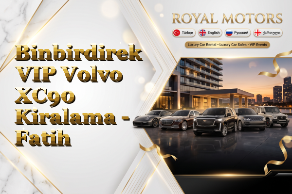Binbirdirek VIP Volvo XC90 Kiralama - Fatih