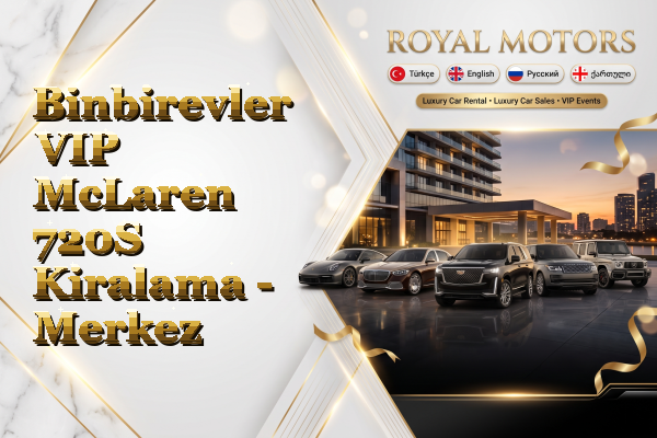 Binbirevler VIP McLaren 720S Kiralama - Merkez