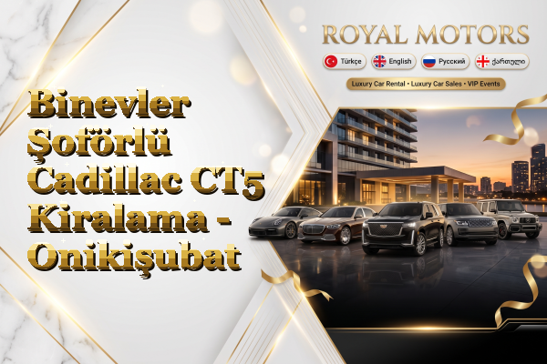 Binevler Şoförlü Cadillac CT5 Kiralama - Onikişubat