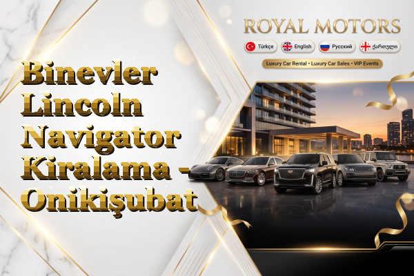 Binevler Lincoln Navigator Kiralama - Onikişubat