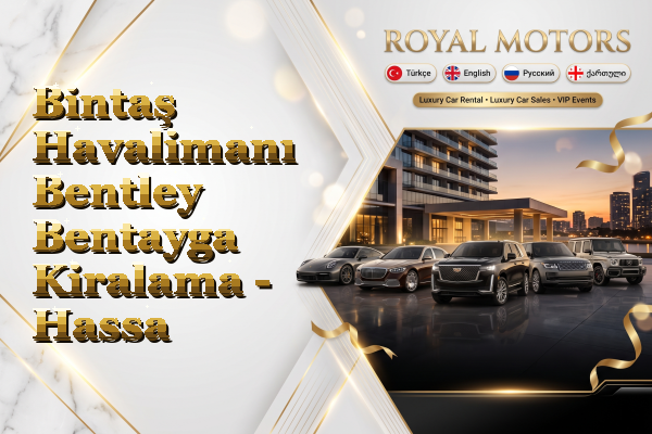 Bintaş Havalimanı Bentley Bentayga Kiralama - Hassa