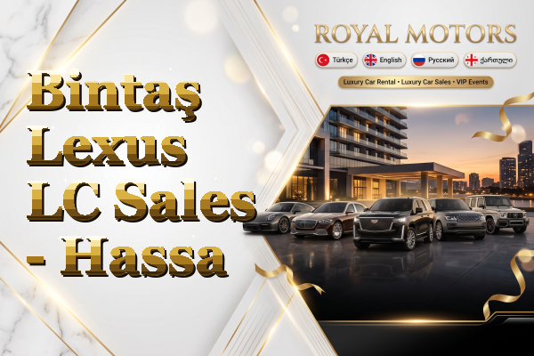 Bintaş Lexus LC Sales - Hassa