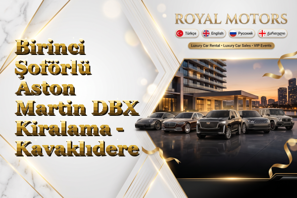 Birinci Şoförlü Aston Martin DBX Kiralama - Kavaklıdere