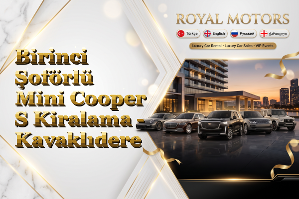 Birinci Şoförlü Mini Cooper S Kiralama - Kavaklıdere