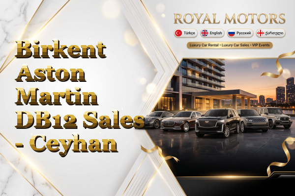 Birkent Aston Martin DB12 Sales - Ceyhan