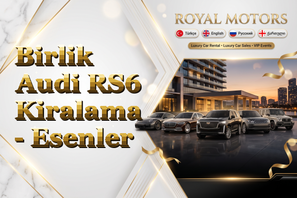 Birlik Audi RS6 Kiralama - Esenler