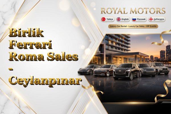 Birlik Ferrari Roma Sales - Ceylanpınar