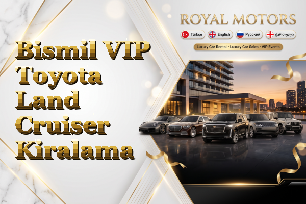 Bismil VIP Toyota Land Cruiser Kiralama