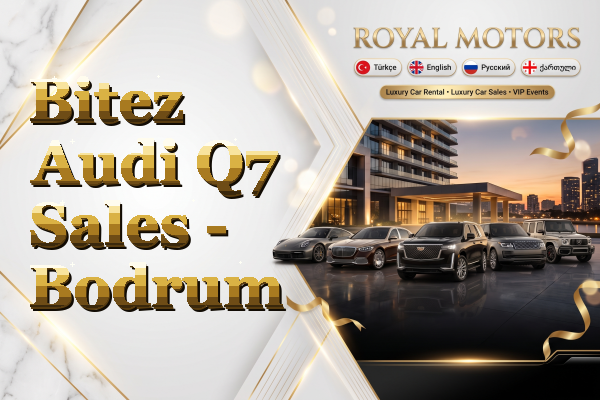 Bitez Audi Q7 Sales - Bodrum