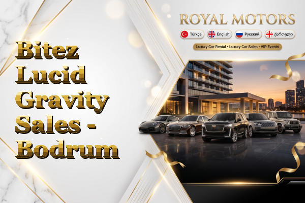 Bitez Lucid Gravity Sales - Bodrum