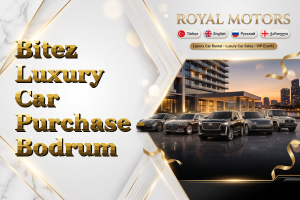Bitez Luxury Car Purchase - Bodrum