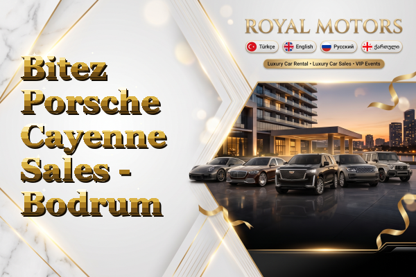 Bitez Porsche Cayenne Sales - Bodrum