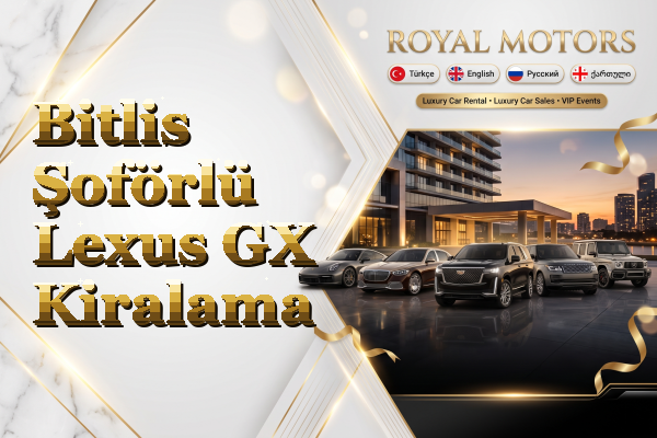 Bitlis Şoförlü Lexus GX Kiralama