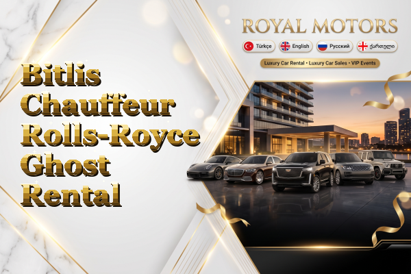 Bitlis Chauffeur Rolls-Royce Ghost Rental