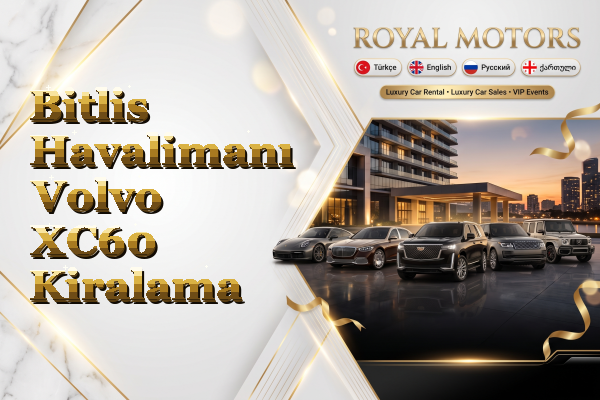 Bitlis Havalimanı Volvo XC60 Kiralama