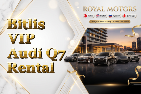 Bitlis VIP Audi Q7 Rental