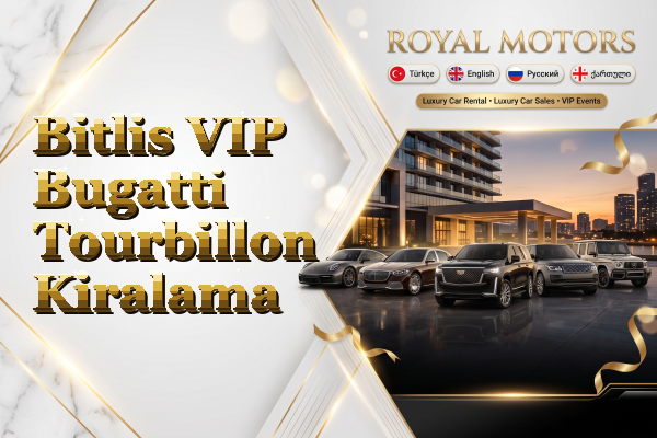 Bitlis VIP Bugatti Tourbillon Kiralama