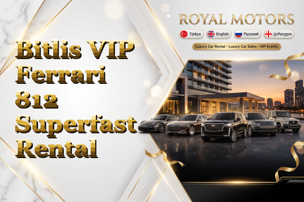 Bitlis VIP Ferrari 812 Superfast Rental