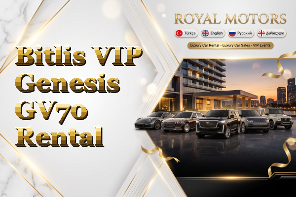 Bitlis VIP Genesis GV70 Rental