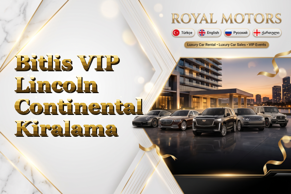 Bitlis VIP Lincoln Continental Kiralama