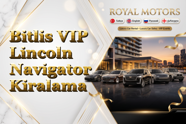Bitlis VIP Lincoln Navigator Kiralama