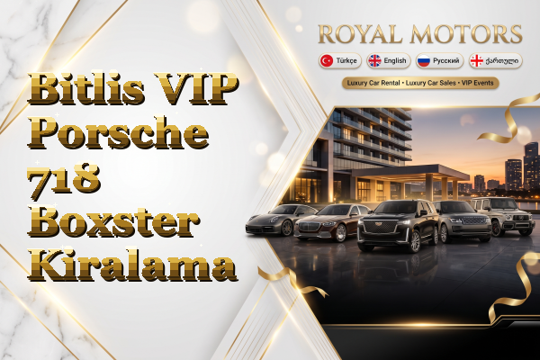 Bitlis VIP Porsche 718 Boxster Kiralama