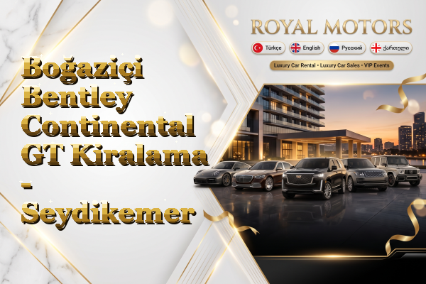 Boğaziçi Bentley Continental GT Kiralama - Seydikemer