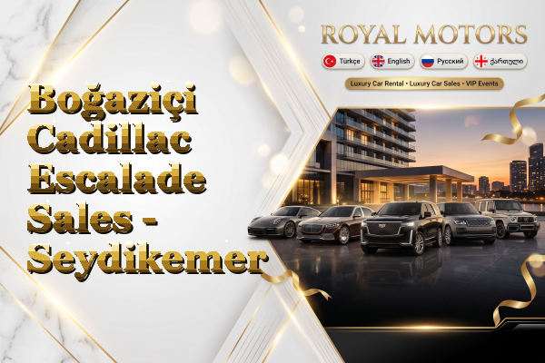 Boğaziçi Cadillac Escalade Sales - Seydikemer