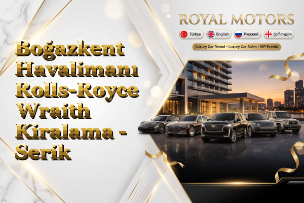 Boğazkent Havalimanı Rolls-Royce Wraith Kiralama - Serik