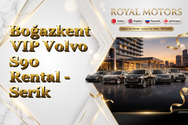 Boğazkent VIP Volvo S90 Rental - Serik
