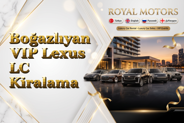 Boğazlıyan VIP Lexus LC Kiralama